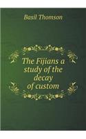 The Fijians a study of the decay of custom
