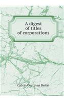 A Digest of Titles of Corporations
