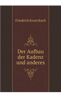 Der Aufbau der Kadenz und anderes