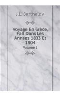 Voyage En Grèce, Fait Dans Les Années 1803 Et 1804 Volume 1