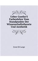 Ueber Goethe'S Farbenlehre Vom Standpunkte Der Wissenschaftstheorie Und Aesthetik