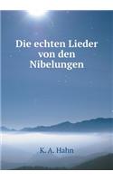 Die Echten Lieder Von Den Nibelungen