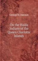 On the Haida Indians of the Queen Charlotte Islands