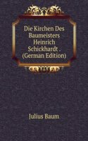 Die Kirchen Des Baumeisters Heinrich Schickhardt . (German Edition)