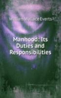 Manhood: Its Duties and Responsibilities