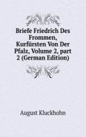 Briefe Friedrich des Frommen, Kurfursten von der Pfalz