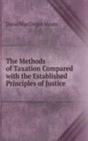 Methods of Taxation Compared with the Established Principles of Justice
