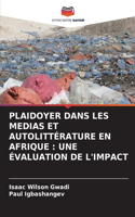 Plaidoyer Dans Les Medias Et Autolittérature En Afrique: Une Évaluation de l'Impact