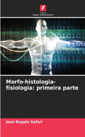 Morfo-histologia-fisiologia: primeira parte