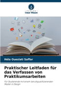 Praktischer Leitfaden für das Verfassen von Praktikumsarbeiten