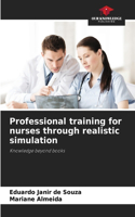 Professional training for nurses through realistic simulation