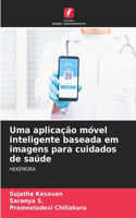 Uma aplicação móvel inteligente baseada em imagens para cuidados de saúde