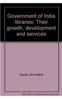 Government of India Libraries Their Growth,Development and Services