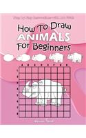 How To Draw Animals For Beginners: Step by Step Instructions with Art Grids: Learn To Draw Animals: Easy Step-by-Step Drawing Guide for Kids & Adults(9 Draw with Amber)