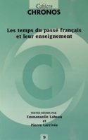 Les temps du passe francais et leur enseignement: 9 (Cahiers Chronos)