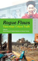 Rogue Flows - Trans-Asian Cultural Traffic