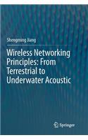 Wireless Networking Principles: From Terrestrial to Underwater Acoustic