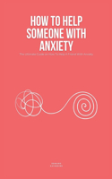 How To Help Someone With Anxiety