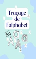 Traçage de l'alphabet: Cahier de Traçage de l'alphabet;Pour s'entraîner à tracer les lettres majuscules, minuscules avec des modèles fléchés