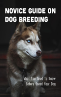 Novice Guide On Dog Breeding: What You Need To Know Before Breed Your Dog: Dog General Characteristics