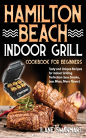 Hamilton Beach Indoor Grill Cookbook for Beginners