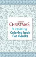 Merry Christmas - A Relaxing Coloring Book For Adults: A Festive Coloring Book for Adults, Seniors