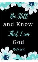 Be Still &Know That I Am God Psalm 46