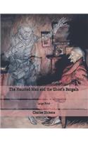 The Haunted Man and the Ghost's Bargain: Large Print