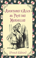 Aventures d'Alice au Pays des Merveilles (French Edition)