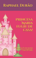 Princesa Maria fugiu de casa!