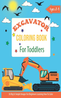 Excavator Coloring Book For taddlers: construction coloring book for kids, Construction Vehicle Easy coloring book for boys kids toddler with Diggers, Excavators, Dumpers, Forklifts, Cra