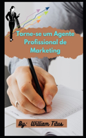 Torne-se um Agente Profissional de Marketing