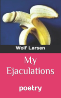 My Ejaculations