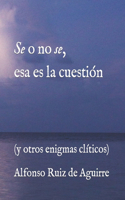 Se o no se, esa es la cuestión
