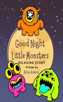 Relaxing Story: Good Night Little Monsters: Creatures and Monsters for children aged 3 to 5.