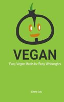 Easy Vegan Meals for Busy Weeknights