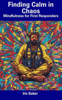 Finding Calm in Chaos: Mindfulness for First Responders
