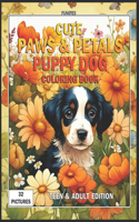 Cute Paws & Petals Puppy Dog Coloring Book: Teen And Adult Edition