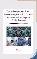 Optimizing Operations: Harnessing Robotic Process Automation for Supply Chain Success