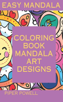 Easy Mandala Coloring Book Mandala Art Designs