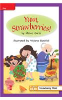 Reading Wonders Leveled Reader Yum, Strawberries!: Ell Unit 3 Week 2 Grade 1