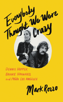 Everybody Thought We Were Crazy