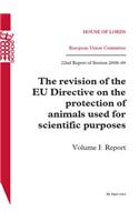 Revision of the Eu Directive on the Protection of Animals Used for Scientific Purposes: Vol. 1 Report