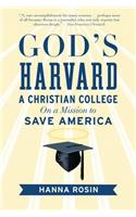 God's Harvard: A Christian College on a Mission to Save America