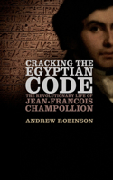 Cracking the Egyptian Code: The Revolutionary Life of Jean-Francois Champollion(English)