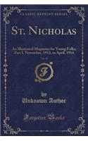 St. Nicholas, Vol. 41: An Illustrated Magazine for Young Folks; Part I, November, 1913, to April, 1914 (Classic Reprint)