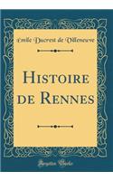 Histoire de Rennes (Classic Reprint)