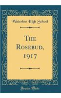 The Rosebud, 1917 (Classic Reprint)