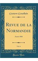 Revue de la Normandie, Vol. 6: Année 1866 (Classic Reprint)