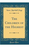 The Children of the Highest (Classic Reprint)